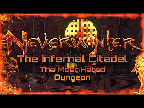 The Infernal Citadel, The Most Hated Dungeon On Neverwinter!