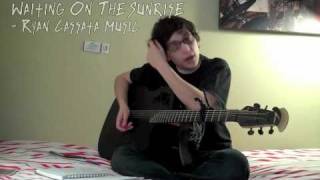 Waiting On the Sunrise - Ryan Cassata Music