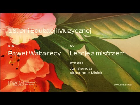 Lekcje z mistrzem. Paweł Wakarecy | 18. DEM