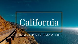 THE ULTIMATE CALIFORNIA ROAD TRIP (vlogumentary)