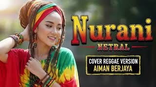 Download lagu NURANI - Netral | Cover Reggae Version mp3 Download lagu NURANI - Netral | Cover Reggae Version mp3