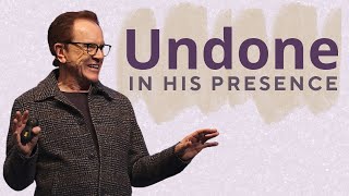 Undone in His Presence | Pastor Loren Covarrubias