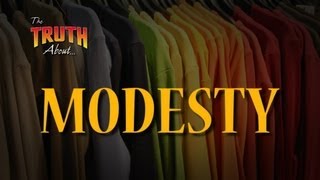 The Truth About... Modesty