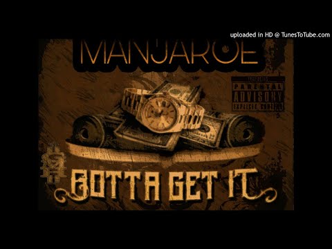 Gotta get it by. Manjaroe ft. Jeyboii