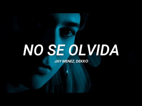 Jay Menez, Dekko - No se olvida || LETRA
