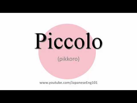How to Pronounce Piccolo