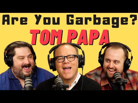 Are You Garbage Comedy Podcast: Tom Papa!