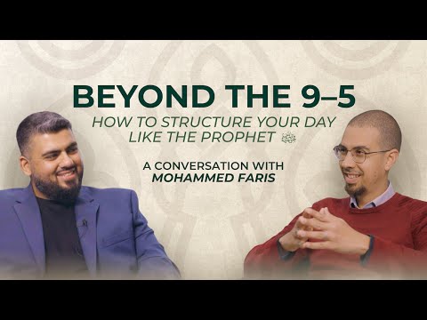 The Best Daily Routine: Structure Your Day Like Prophet Muhammad... Even With a 9–5 | Mohammed Faris