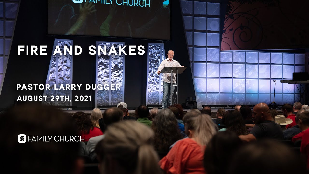 Fire and Snakes - Pastor Larry Dugger