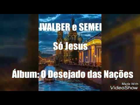 Só Jesus - Ivalber & Semei