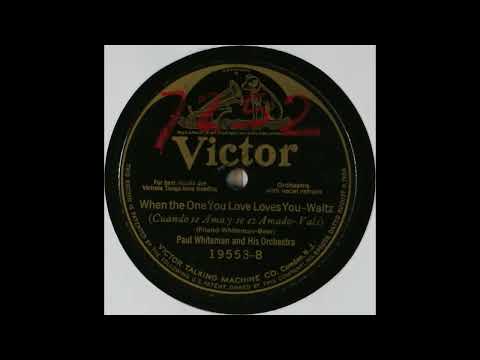 When the One You Love Loves You - Paul Whiteman and His Orchestra