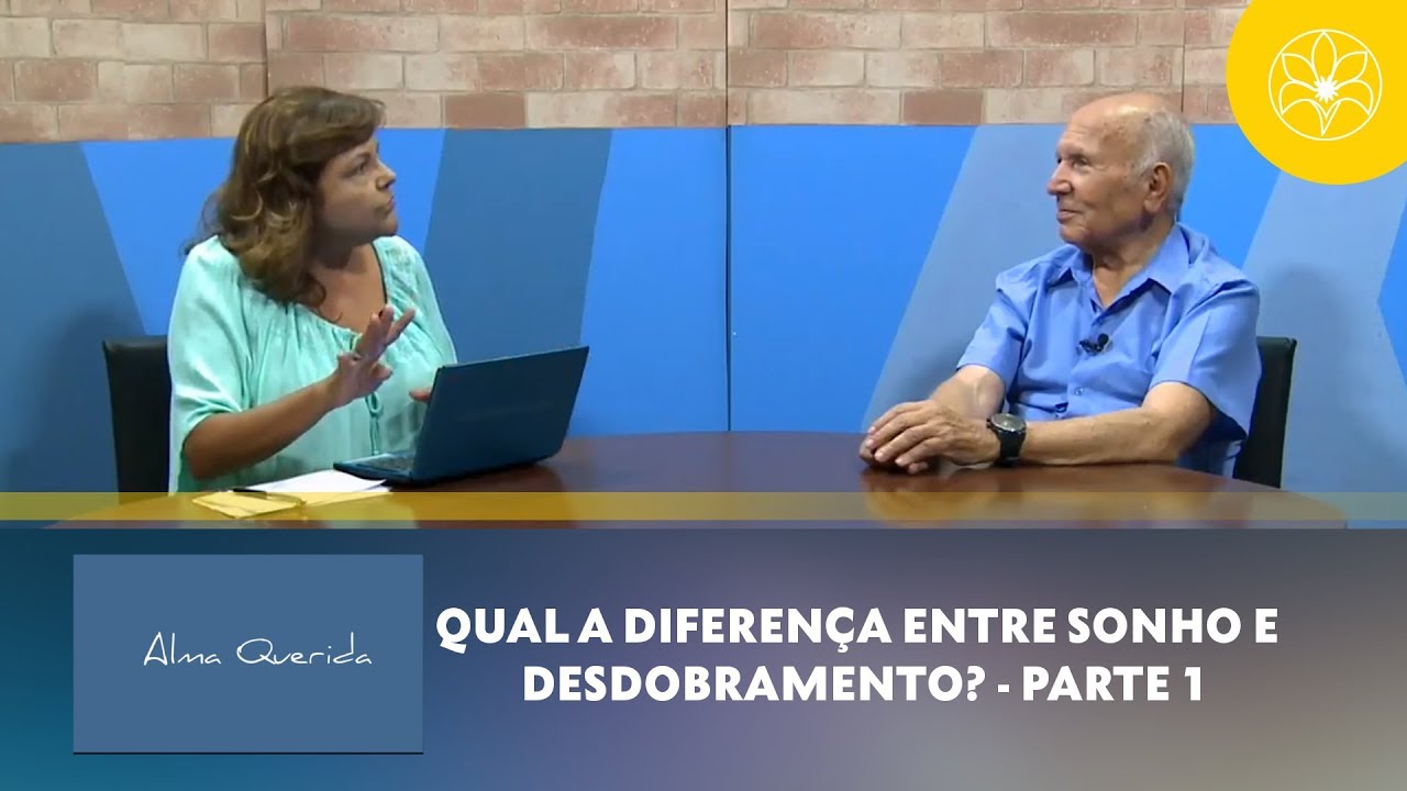 Qual a diferença entre sonho e desdobramento? | Alma querida | Parte 1 (28/03/2018)