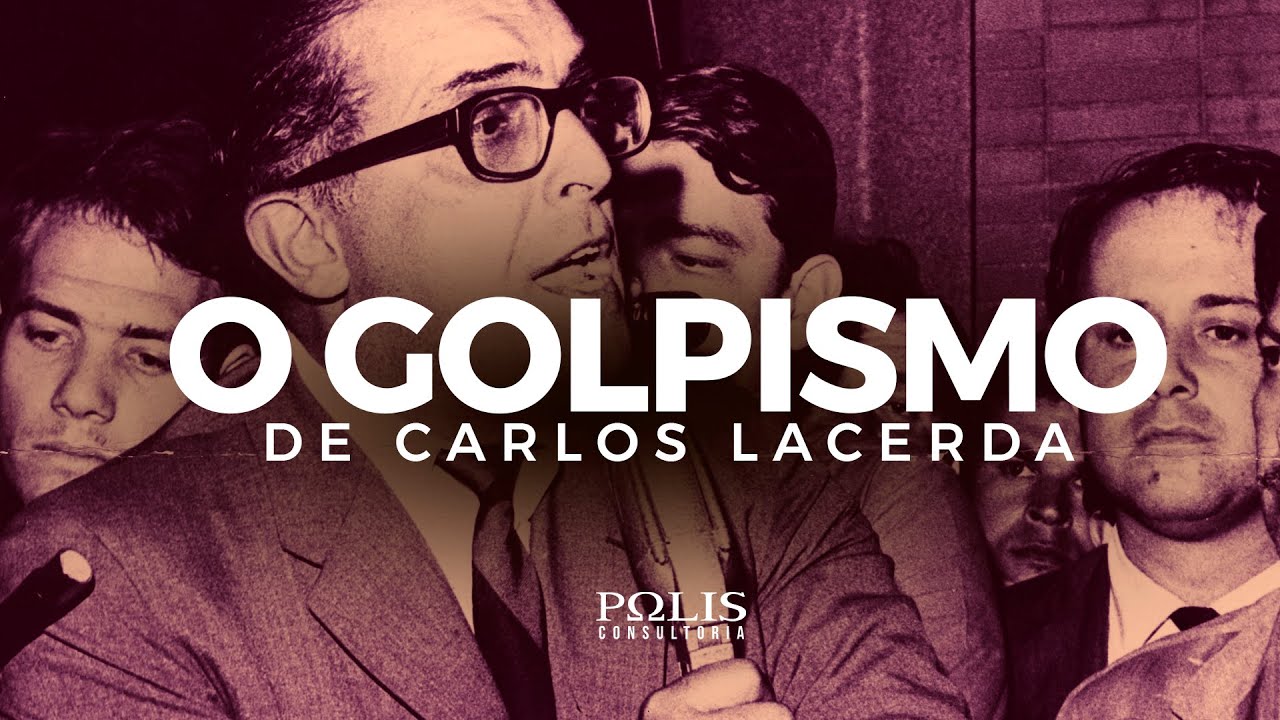 GOLPISMO & CARLOS LACERDA Resumo de História - Polis Consultoria