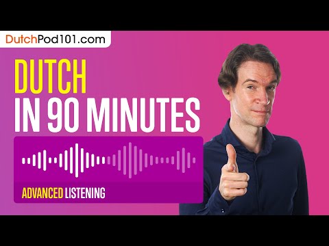 90 Minutes of Dutch Listening Comprehension for Advanced Learners