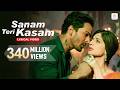 Sanam Teri Kasam Lyrical Video Harshvardhan Mawra Ankit Tiwari Palak M Himesh Reshammiya