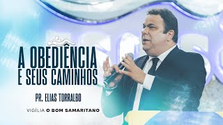 Pr. Elias Torralbo | A Obediência e seus Caminhos [O Bom Samaritano]
