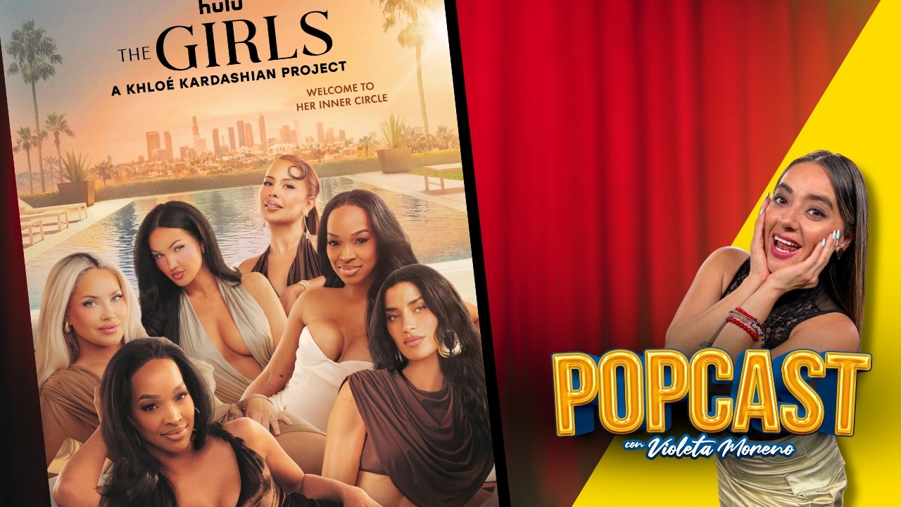 #Popcast con Violeta Moreno: “#TheGirls”, la nueva docuserie #KhloéKardashian - 09/09/26