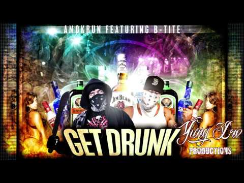 AmokRun ft. B-Tite - GET DRUNK (OUT FOR BLOOD) New*2012