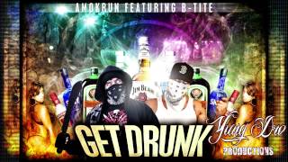 AmokRun ft. B-Tite - GET DRUNK (OUT FOR BLOOD) New*2012