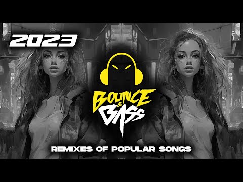 Best Music Mix 2023 🎧 EDM Remixes of Popular Songs 🎧 [Techno, Slap House, Tech House] - Bass Mix