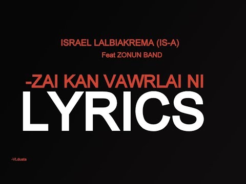 ISRAEL LALBIAKREMA (IS-A) Feat ZONUN BAND - "ZAI KAN VAWRLAI NI"(LYRICS)