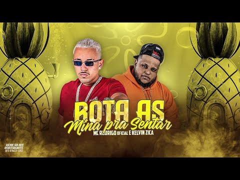 MC RODRIGO, KELVIN ZICA - BOTA AS MINA PRA SENTAR - BREGÃ FUNK 2023