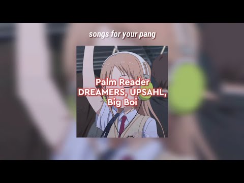 Palm Reader - DREAMERS, UPSAHL, Big Boi [Letra/Tradução]