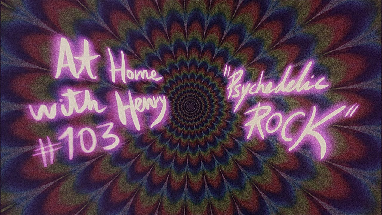 Henry Saiz - Live @ Home #103 x "Psychedelic Rock" 2021