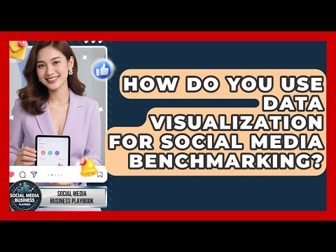 How Do You Use Data Visualization For Social Media Benchmarking? - Social Media Business Playbook