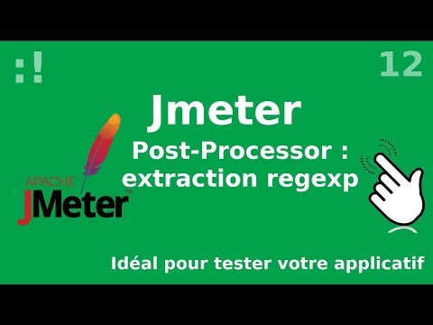Jmeter 12 Post Processor utilisation des regexp