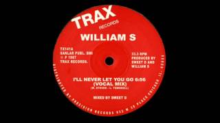 William S - I'LL Never Let You Go (Vocal Mix)