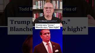 There's No Limit For How Far Todd Blanche Will Go For Trump