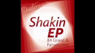 84 Grand & Fanaticckkq - Shakin feat. Sascha Peter