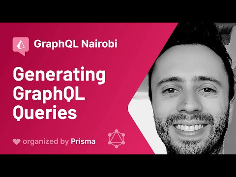 GraphQL Nairobi Meetup #1 - Julian Mayorga - Generating GraphQL Queries