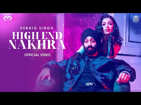 High End Nakhra - Subaig Singh (Official Music Video ) Latest Punjabi Song 2022 @mahaveerrecords4455