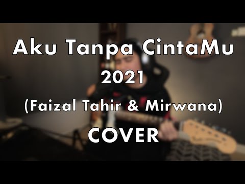 Aku Tanpa CintaMu 2021 (Faizal Tahir & Mirwana) - Cover