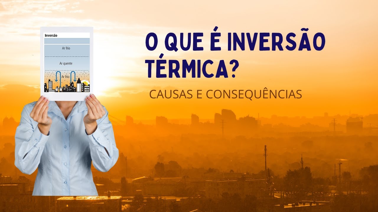 O que é inversão térmica? Causas e consequências - ENEM 2022
