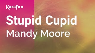 Stupid Cupid - Mandy Moore | Karaoke Version | KaraFun