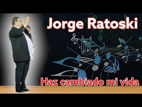 Jorge Rastoski- Haz cambiado mi vida🎶