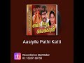 Aasiyile Pathi Katti