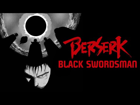 Why I love Berserk - The Black Swordsman Arc