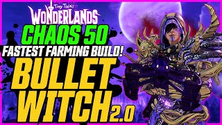 BEST FARMING BUILD! Chaos 50 Made Easy! // Tiny Tina&#39;s Wonderlands // Bullet Witch 2.0 Build