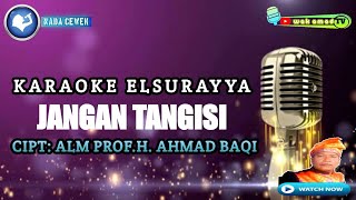 Download lagu JANGAN TANGISI | KARAOKE ELSURAYYA AHMAD BAQI | NADA WANITA | wak amad tv mp3