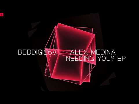 Alex Medina - Needing You?