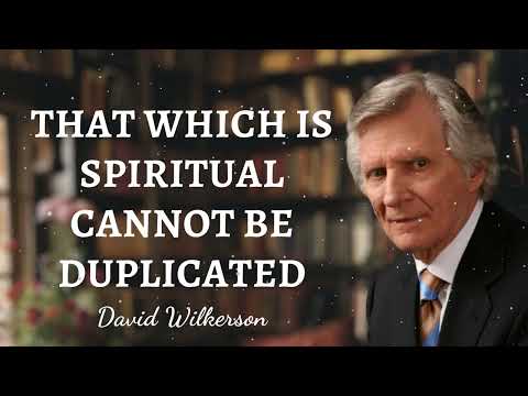 David Wilkerson Message - That Which Is Spiritual Cannot Be Duplicated