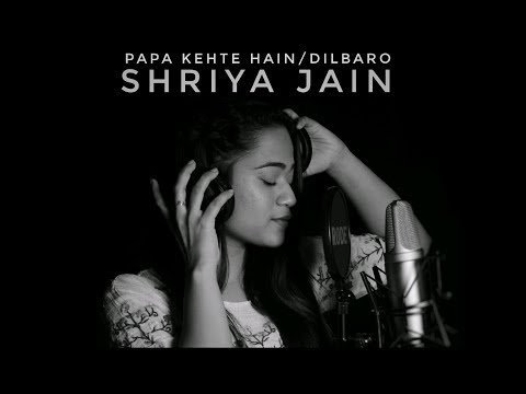 Father’s Day special | PAPA KEHTE HAIN / DILBARO | SHRIYA JAIN | UDIT NARAYAN | HARSHDEEP KAUR