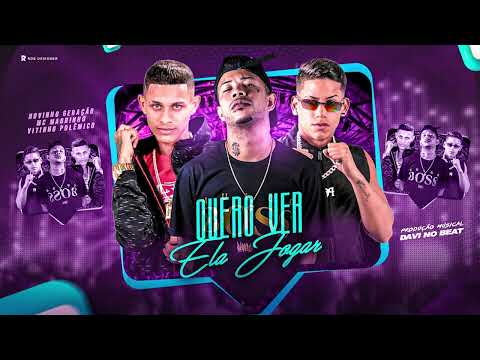 VITINHO POLEMICO, NOVINHO GERAÇÃO, MC MAGRINHO - QUERO VER ELA JOGAR