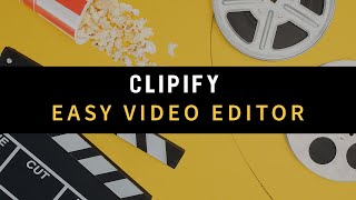 Clipify - Easy Video Editor Anyone Can Master