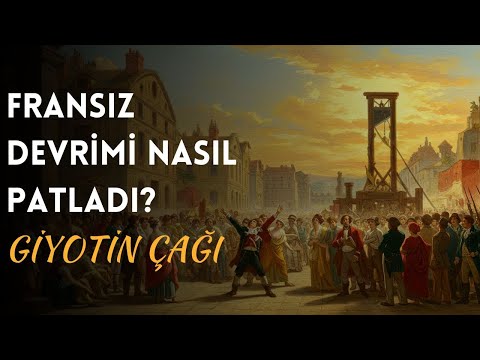 Giyotin Çağı: Fransız Devrimi Nasıl Patladı?