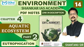 Eutrophication | Environment | Shankar IAS | Aquatic Ecosystem | Chapter 4(2) | UPSC/PCS/SSC Exams